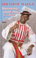 Kniha: Slovensko, osud môj, ty kokso! (Ibrahim Maiga). Ikar, 2004