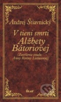 V tieni smrti Alžbety Báthoriovej - Andrej Štiavnický, 2004