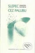 Kniha: Slepec cez palubu (František Pastirčák). Vydavateľstvo Matice slovenskej