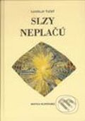 Kniha: Slzy neplačú (Ladislav Ťažký). Vydavateľstvo Matice slovenskej