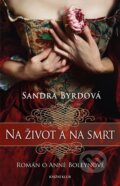 Kniha: Na život a na smrt (Sandra Byrd), 2014