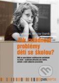 Jak zvládnout problémy dětí se školou? - Jitka Kendíková, Pasparta, 2013
