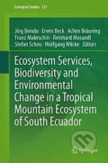 Kniha: Ecosystem Services, Biodiversity and Environmental Change in a Tropical Mountain Ecosystem of South Ecuador (Jörg Bendix)