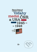 Vzťahy medzi ČSR a USA 1945-1948 - Pavol Petruf, TU - Filozofická fakulta Trnava, 2012