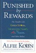 Punished by Rewards - Alfie Kohn, Houghton Mifflin, 2000