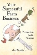 Kniha: Your Successful Farm Business (Joel Salatin). , 2017