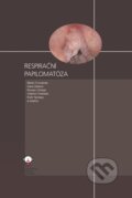 Respirační papilomatóza - Martin Formánek, Karol Zeleník, Roman Chlíbek, Vladimír Koblížek, Ruth Tachezy, kolektiv autorů, Tobiáš, 2022