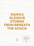 Stories From Beneath The Acacia - Danica Olexová, 2022