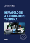 Hematologie a laboratorní technika - Jaroslav Šebek, Galén, 2022
