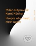 Kniha: People who meet, meet again (Karel Köcher a Milan Nápravník). RUBATO, 2022