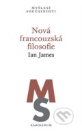 Nová francouzská filosofie - Ian James, Karolinum, 2022