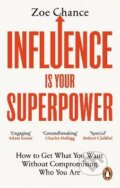 Influence is Your Superpower - Zoe Chance, Ebury, 2023