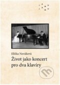 Kniha: Život jako koncert pro dva klavíry (Eliška  Nováková). JAMU, 2022