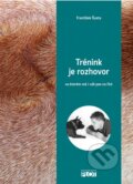 Kniha: Trénink je rozhovor (František Šusta), 2014 Kniha: Trénink je rozhovor (František Šusta), 2014