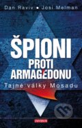 Kniha: Špioni proti Armagedonu (Dan Raviv a Yossi Melman). Universum, 2014