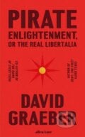Pirate Enlightenment, or the Real Libertalia - David Graeber, Penguin Books, 2023