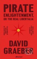 Pirate Enlightenment, or the Real Libertalia - David Graeber, Penguin Books, 2023