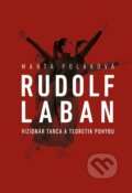 Rudolf Laban - vizionár tanca a teoretik pohybu - Marta Poláková, Reserva, 2022