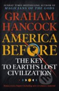 America Before: The Key to Earth&#039;s Lost Civilization - Graham Hancock, Hodder and Stoughton, 2020