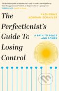Kniha: The Perfectionist's Guide to Losing Control (Katherine Morgan Schafler)