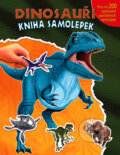 Dinosauři: Kniha samolepek, Svojtka&Co., 2011