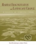 Kniha: Habitat Fragmentation and Landscape Change (David B. Lindenmayer a Joern Fischer). Island Press, 2006