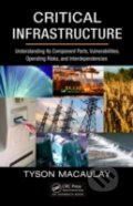 Kniha: Critical Infrastructure (Tyson Macaulay). CRC Press, 2008