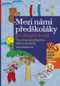 Mezi námi předškoláky pro děti od 3 do 5 let - Jiřina Bednářová, Edika, 2011