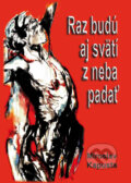 Kniha: Raz budú aj svätí z neba padať (Miroslav Kapusta). HladoHlas, 2014