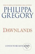 Dawnlands - Philippa Gregory, HarperCollins Publishers, 2022