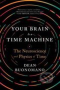 Kniha: Your Brain Is a Time Machine (Dean Buonomano). W. W. Norton & Company, 2018