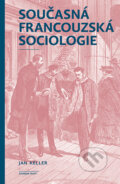 Současná francouzská sociologie - Jan Keller, 2023