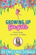 Growing Up for Girls: Everything You Need to Know - Emily MacDonagh, Scholastic, 2022