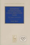 Kniha: Mediating International Child Abduction Cases (Sarah Vigers). Hart, 2011