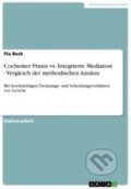 Kniha: Cochemer Praxis vs. Integrierte Mediation (Pia Beck)