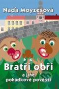 Kniha: Bratři obři a jiné pohádkové pověsti (Naďa Moyzesová). XYZ, 2009