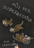 E-kniha: Můj pes, superhrdina (M. M. Cabicar)
