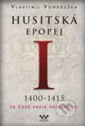Husitská epopej (1400 - 1415) - Vlastimil Vondruška, Moba, 2014
