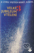 Velké jubileum vtělení 3 (MC kazeta) - Vojtěch Kodet, Karmelitánské nakladatelství, 2000