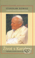 Kniha: Život s Karolem (Stanisław Dziwisz). Karmelitánské nakladatelství, 2007