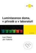 Luminiscence doma, v přírodě a v laboratoři - Ivan Pelant, Jan Valenta, Academia, 2014