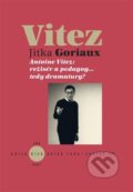 Kniha: Antoine Vitez: režisér a pedagog…tedy dramaturg? (Jitka Goriaux Pelechová). Akademie múzických umění, 2023