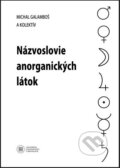 Názvoslovie anorganických látok - Michal Galamboš a kolektív, Univerzita Komenského Bratislava, 2021