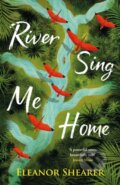 River Sing Me Home - Eleanor Shearer, Headline Book, 2023