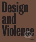 Design and Violence - Paola Antonelli, Jamer Hunt, Michelle Fisher, The Museum of Modern Art, 2015
