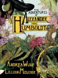 The Adventures of Alexander Von Humboldt - Andrea Wulf, Lillian Melcher (Ilustrátor), Pantheon Books, 2019
