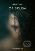 Kniha: Za sklem (Milan Exner). Nakladatelství Bor, 2023
