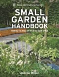 Kniha: RHS Small Garden Handbook (Andrew Wilson). Mitchell Beazley, 2013