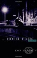 The Hotel Eden - Ron Carlson, W. W. Norton & Company, 2007
