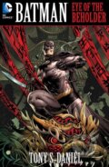 Kniha: Batman: Eye of the Beholder (Tony S. Daniel). DC Comics, 2012